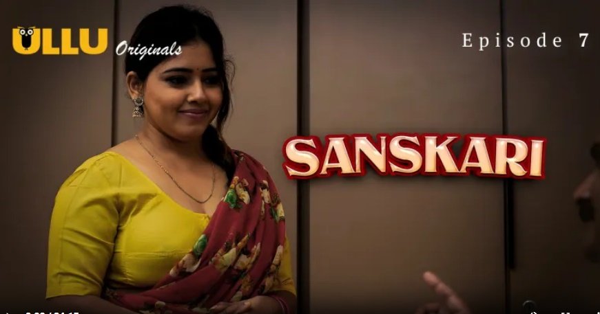 Sanskari Episode 7